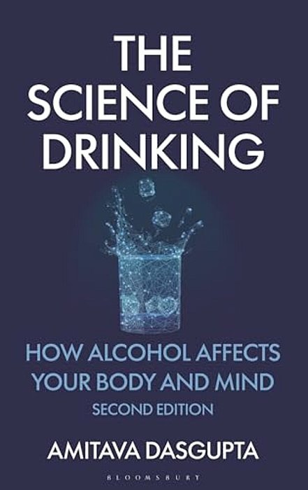 The Science Of Drinking: How Alcohol Affects Your Body And Mind, 2ND Edition-..