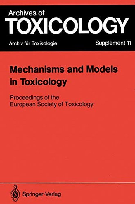Mechanisms And Models In Toxicology: Proceedings Of The European Society Of Toxicology Meeting Held In Harrogate, May 27-29, 1986-..