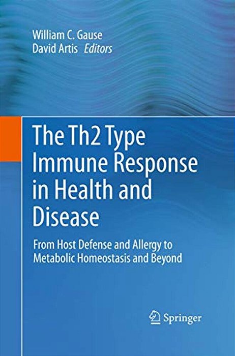 The TH2 Type Immune Response In Health And Disease: From Host Defense And Allergy To Metabolic Homeostasis And Beyond-..
