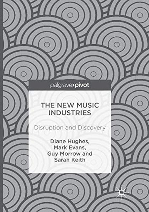 The New Music Industries: Disruption And Discovery-..