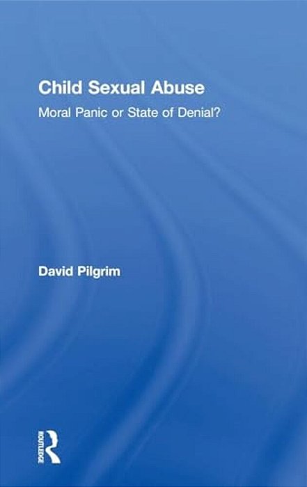 Child Sexual Abuse: Moral Panic Or State Of Denial?-..