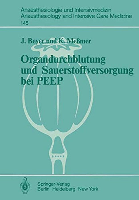 Organdurchblutung Und Sauerstoffversorgung Bei Peep: Tierexperimentelle Untersuchungen Zur Regionalen Organdurchblutung Und Lokalen Sauerstoffversorgu-..