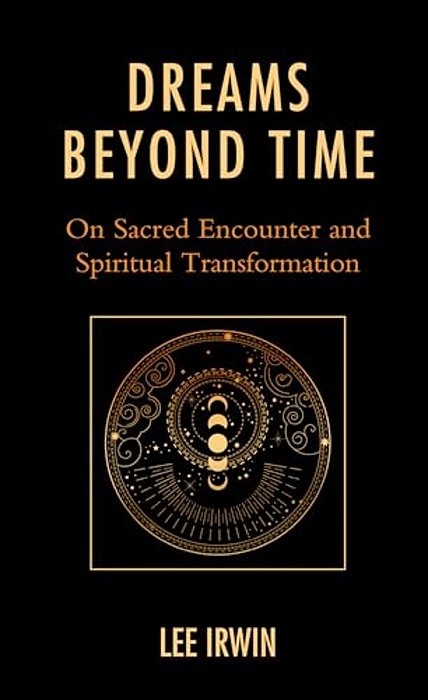 Dreams Beyond Time: On Sacred Encounter And Spiritual Transformation-..