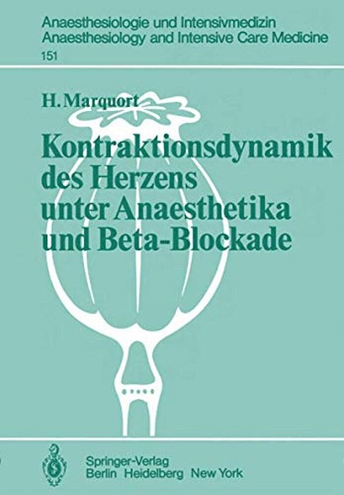 Kontraktionsdynamik Des Herzens Unter Anaesthetika Und Beta-Blockade: Tierexperimentelle Untersuchungen-..