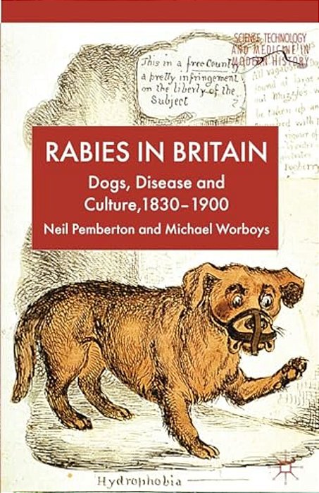 Rabies In Britain: Dogs, Disease And Culture, 1830-2000-..