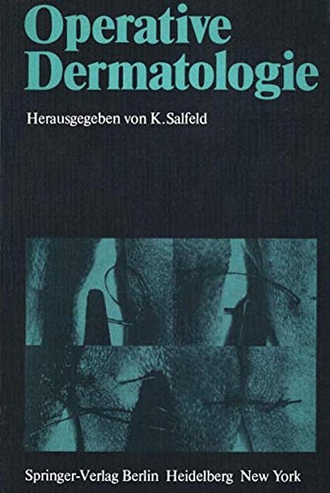 Operative Dermatologie: Vorträge Des 2. Symposiums Für Dermatochirurgie, Minden -- Bad Salzuflen, 26. Bis 28. Mai 1978-..