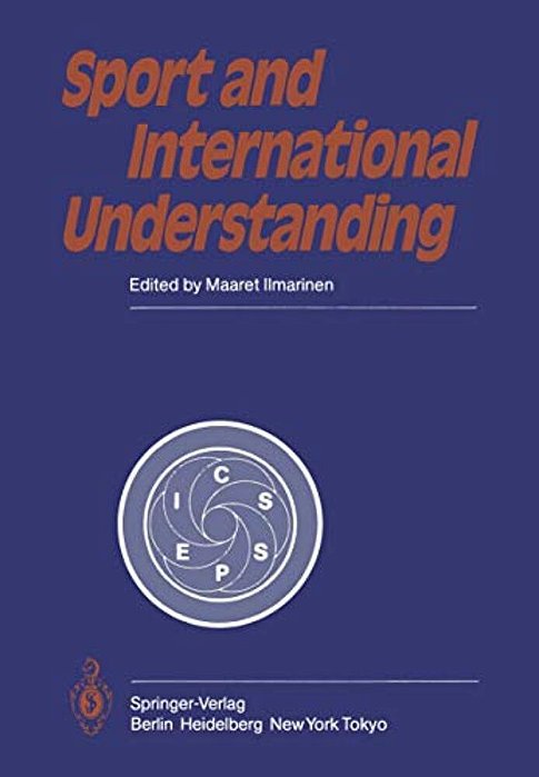 Sport And International Understanding: Proceedings Of The Congress Held In Helsinki, Finland, July 7-10, 1982-..