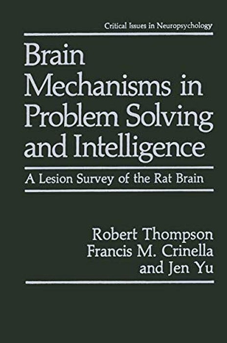 Brain Mechanisms In Problem Solving And Intelligence: A Lesion Survey Of The Rat Brain-..