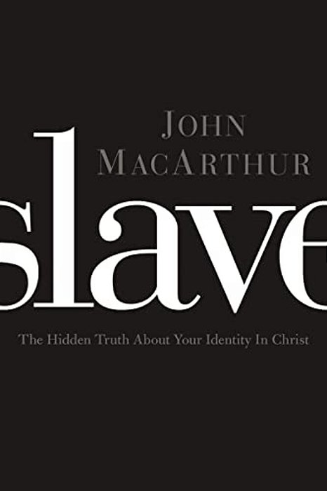 Slave: The Hidden Truth About Your Identity In Christ-..