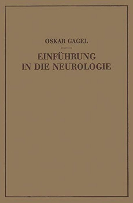 Einführung In Die Neurologie: Bau Und Leistung Des Nervensystems Unter Normalen Und Pathologischen Bedingungen-..