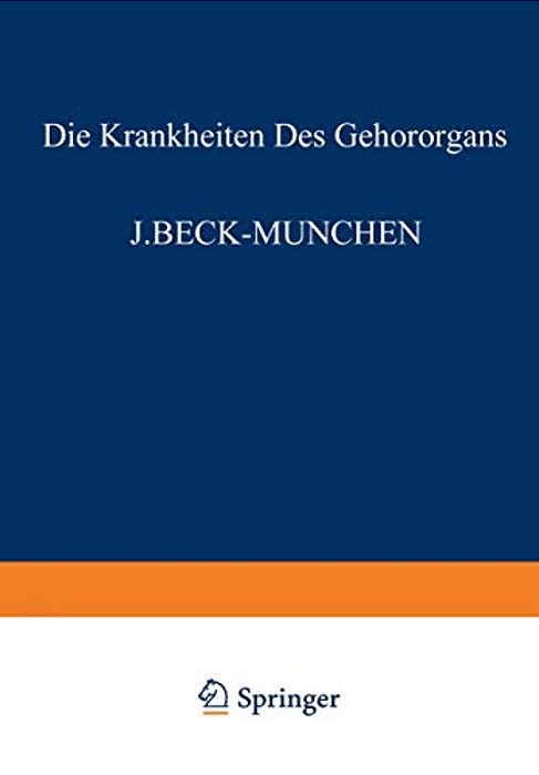 Die Krankheiten Des Gehörorgans: Dritter Teil Otitische Intrakranielle Komplikationen Gewerbekrankheiten U. Akustisches Trauma Mechanisches Und Psychi-..