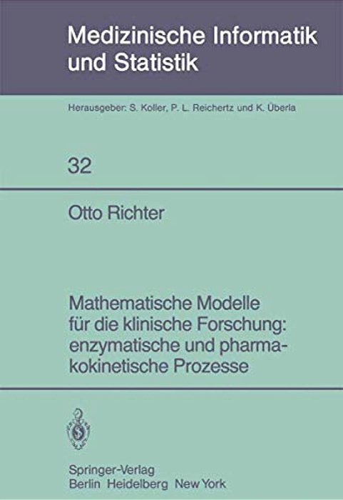 Mathematische Modelle Für Die Klinische Forschung: Enzymatische Und Pharmakokinetische Prozesse-..