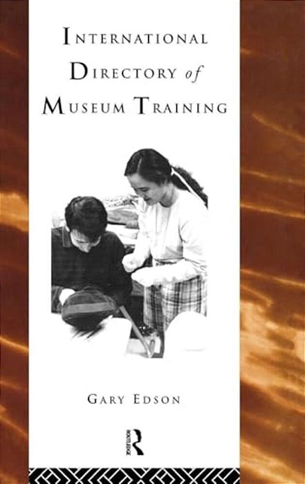International Directory Of Museum Training: Programs And Practices Of The Museum Profession-..