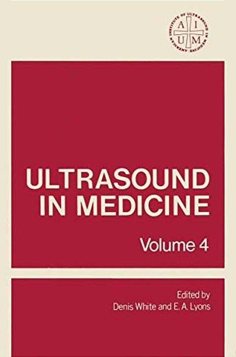 Ultrasound In Medicine: Volume 4-..