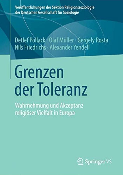 Grenzen Der Toleranz: Wahrnehmung Und Akzeptanz Religiöser Vielfalt In Europa-..