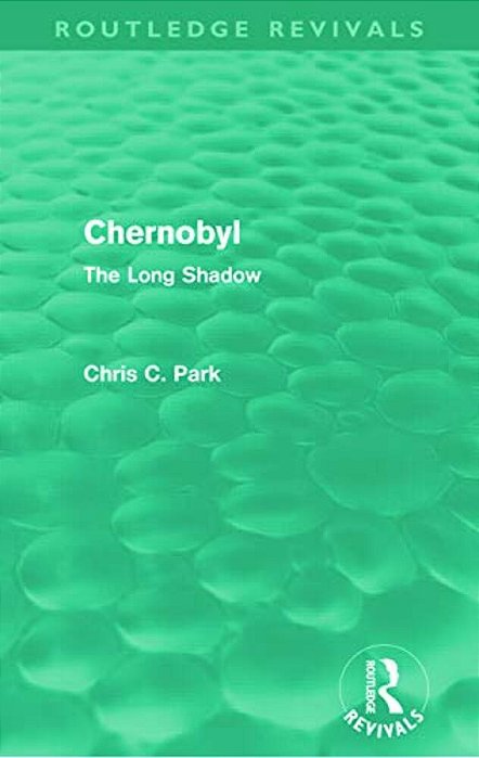 Chernobyl (Routledge Revivals): The Long Shadow-..