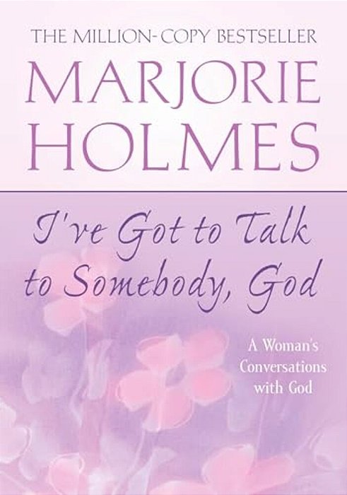I'Ve Got To Talk To Somebody, God: A Woman's Conversations With God-..