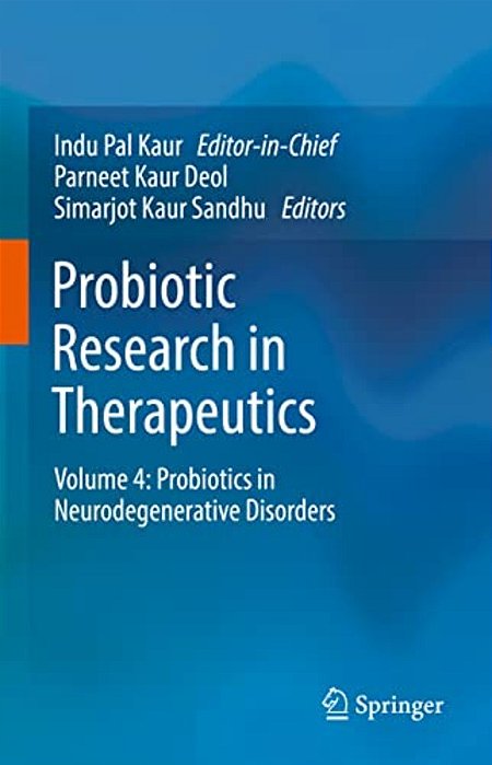 Probiotic Research In Therapeutics: Volume 4: Probiotics In Neurodegenerative Disorders-..