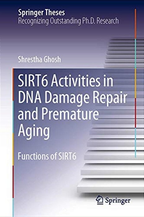 Sirt6 Activities In Dna Damage Repair And Premature Aging: Functions Of Sirt6-..