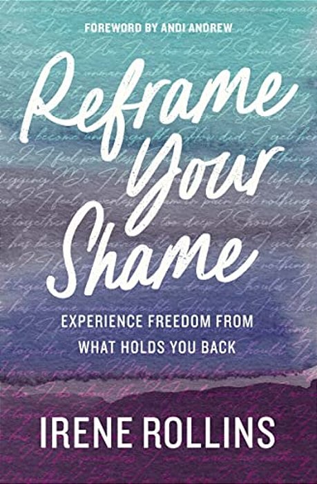 Reframe Your Shame: Experience Freedom From What Holds You Back-..