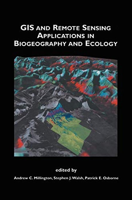 Gis And Remote Sensing Applications In Biogeography And Ecology-..