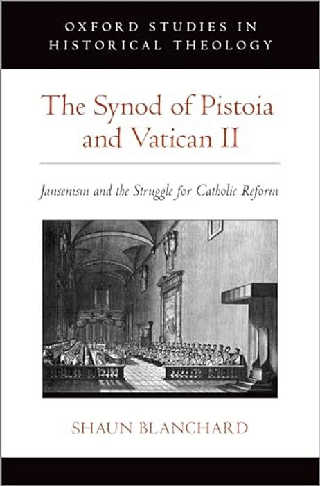 The Synod Of Pistoia And Vatican II: Jansenism And The Struggle For Catholic Reform-..