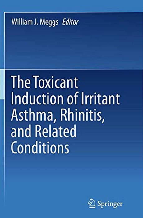 The Toxicant Induction Of Irritant Asthma, Rhinitis, And Related Conditions-..