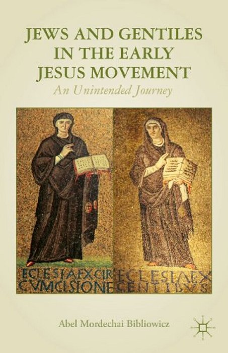 Jews And Gentiles In The Early Jesus Movement: An Unintended Journey-..