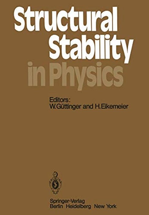 Structural Stability In Physics: Proceedings Of Two International Symposia On Applications Of Catastrophe Theory And Topological Concepts In Physics T-..