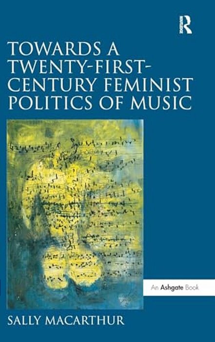 Towards A Twenty-First-century Feminist Politics Of Music-..