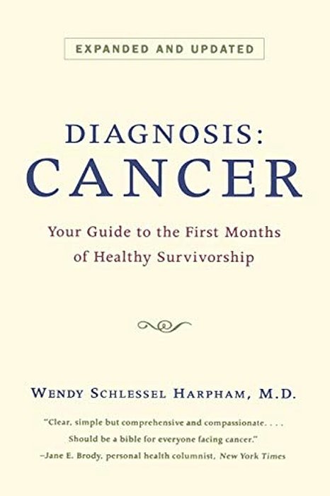 Diagnosis: Cancer: Your Guide To The First Months Of Healthy Survivorship (Revised)-..