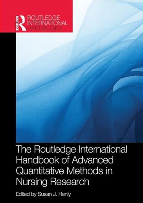Routledge International Handbook Of Advanced Quantitative Methods In Nursing Research-..