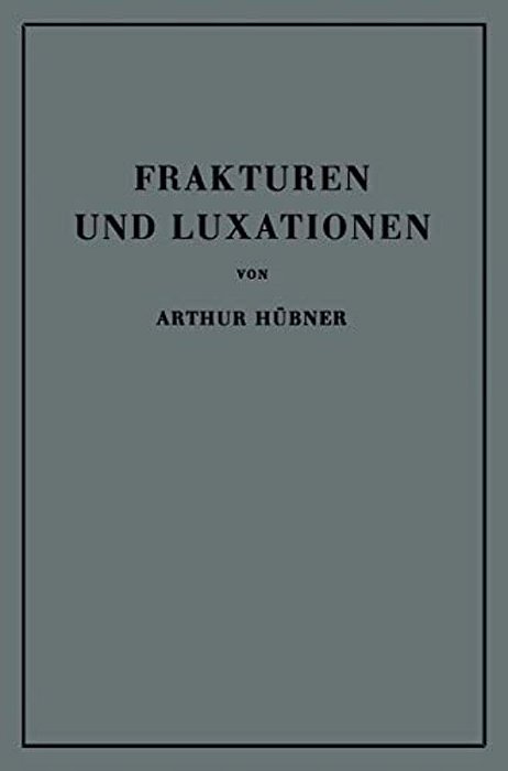 Frakturen Und Luxationen: Lehrbuch Für Studierende Und Ärzte-..