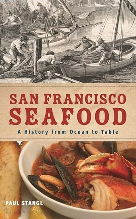 San Francisco Seafood: A History From Ocean To Table-..