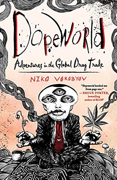 Dopeworld: Adventures In The Global Drug Trade-..