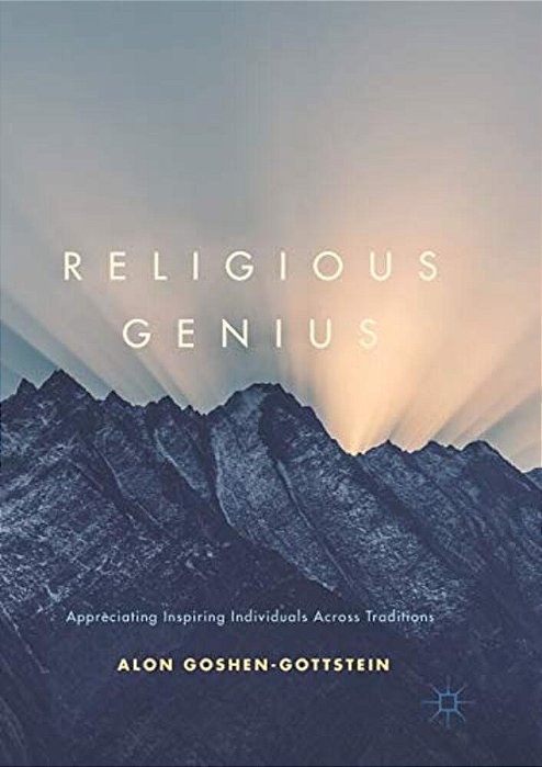 Religious Genius: Appreciating Inspiring Individuals Across Traditions-..