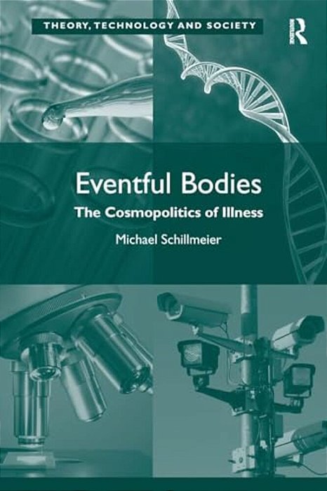 Eventful Bodies: The Cosmopolitics Of Illness-..