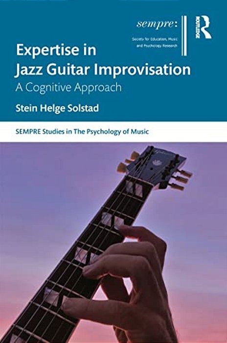 Expertise In Jazz Guitar Improvisation: A Cognitive Approach-..