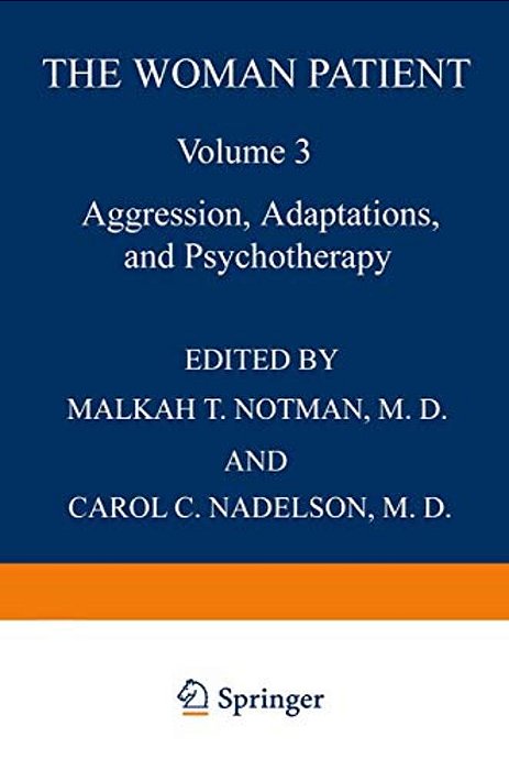 The Woman Patient: Aggression, Adaptations, And Psychotherapy-..