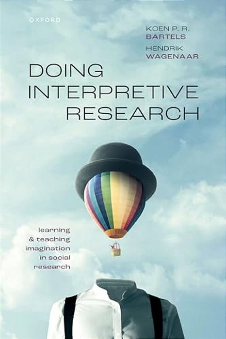Doing Interpretive Research: Learning And Teaching Imagination In Social Research-..