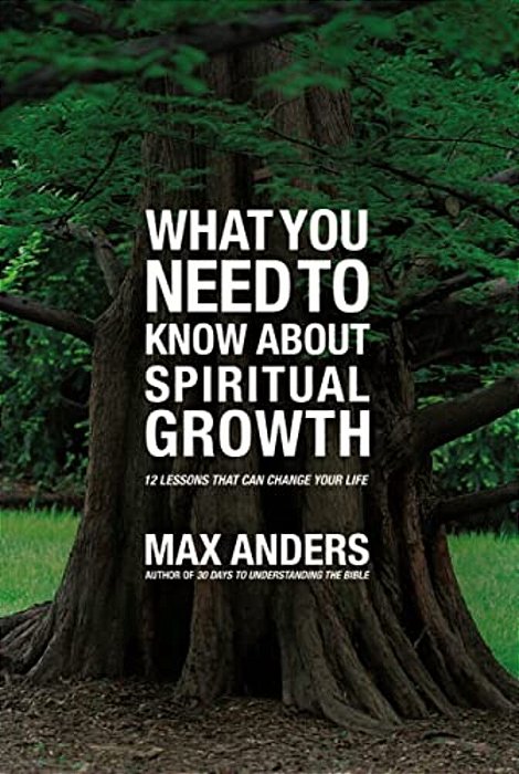 What You Need To Know About Spiritual Growth: 12 Lessons That Can Change Your Life-..