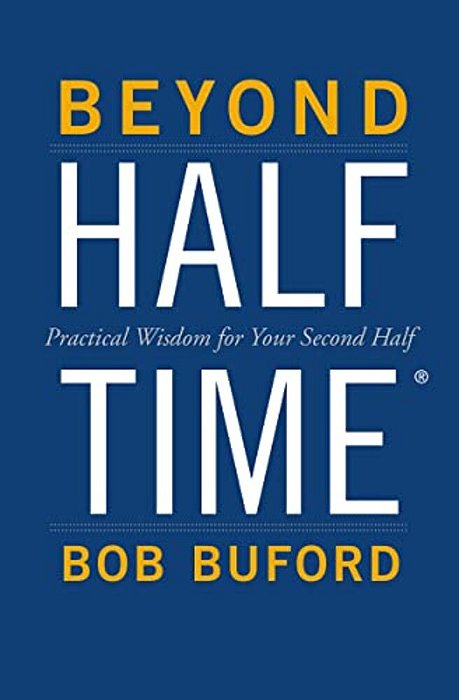 Beyond Halftime: Practical Wisdom For Your Second Half-..