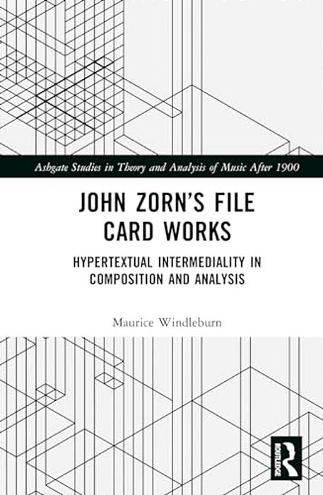 John Zorn's File Card Works: Hypertextual Intermediality In Composition And Analysis-..