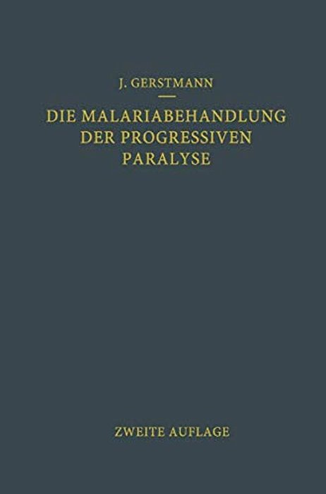 Die Malariabehandlung Der Progressiven Paralyse-..