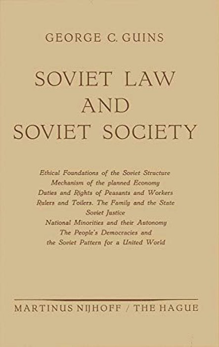 Soviet Law And Soviet Society: Ethical Foundations Of The Soviet Structure. Mechanism Of The Planned Economy. Duties And Rights Of Peasants And Worker-..