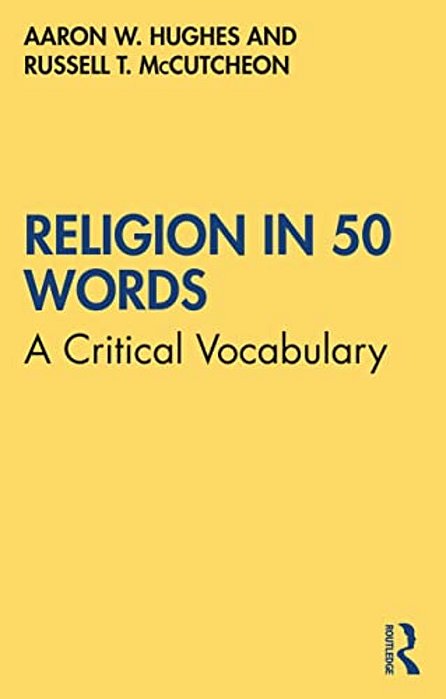 Religion In 50 Words: A Critical Vocabulary-..
