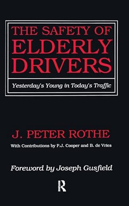 The Safety Of Elderly Drivers: Yesterday's Young In Today's Traffic-..