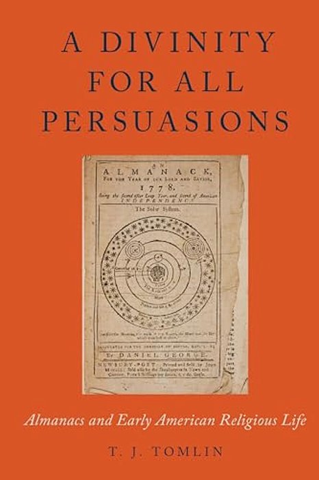 Divinity For All Persuasions: Almanacs And Early American Religious Life-..