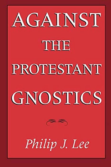 Against The Protestant Gnostics-..