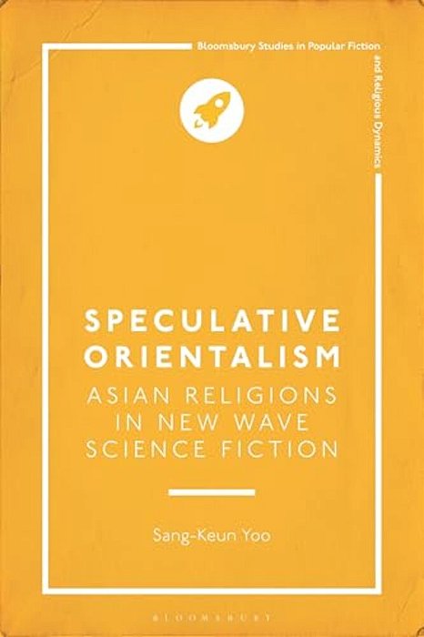Speculative Orientalism: Asian Religions In New Wave Science Fiction-..